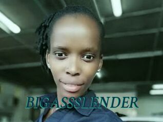 BIGASSSLENDER