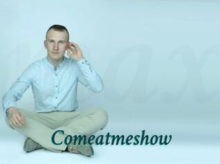 Comeatmeshow