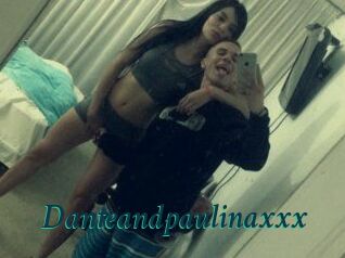 Danteandpaulinaxxx