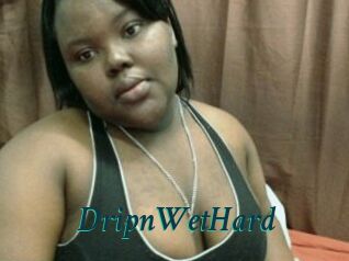 DripnWetHard
