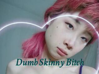 Dumb_Skinny_Bitch
