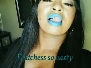 Dutchess_so_nasty_