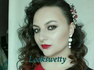 Lookswetty