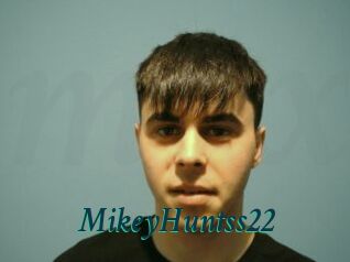 MikeyHuntss22