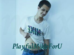 PlayfulMikleForU