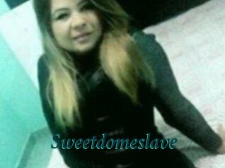 Sweetdomeslave