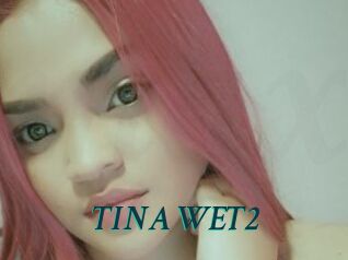 TINA_WET2