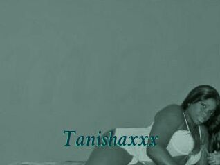 Tanishaxxx