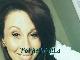 ToThePointLa