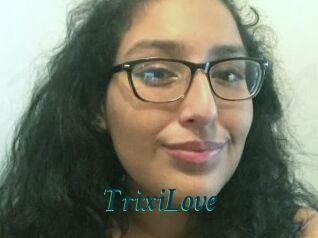 TrixiLove