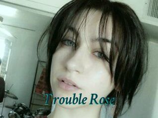 Trouble_Rose