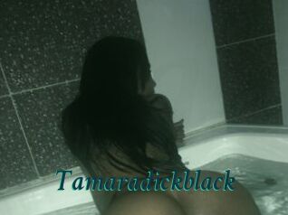 Tamaradickblack