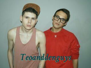 Teoanddenguys